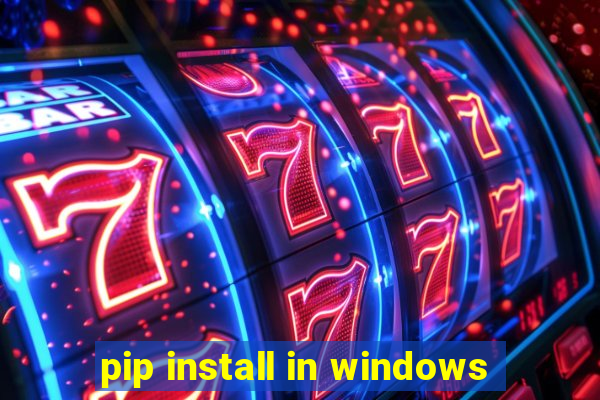 pip install in windows